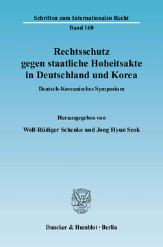 Rechtsschutz gegen staatliche Hoheitsakte in Deutschland und Korea Rechtsschutz gegen staatliche Hoheitsakte in Deutschland und Korea