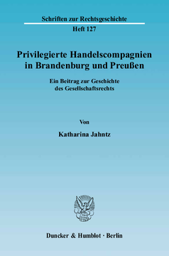 Privilegierte Handelscompagnien in Brandenburg und Preußen Privilegierte Handelscompagnien in Brandenburg und Preußen