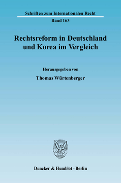 Rechtsreform in Deutschland und Korea im Vergleich Rechtsreform in Deutschland und Korea im Vergleich
