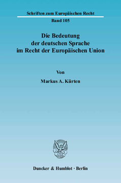 Die Bedeutung der deutschen Sprache im Recht der Europäischen Union Die Bedeutung der deutschen Sprache im Recht der Europäischen Union