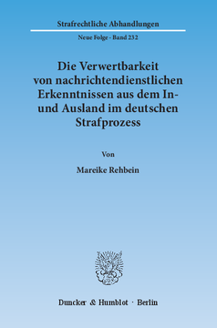 Die Verwertbarkeit von nachrichtendienstlichen Erkenntnissen aus dem In- und Ausland im deutschen Strafprozess Die Verwertbarkeit von nachrichtendienstlichen Erkenntnissen aus dem In- und Ausland im deutschen Strafprozess