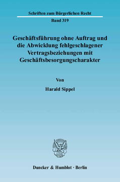 Geschäftsführung ohne Auftrag und die Abwicklung fehlgeschlagener Vertragsbeziehungen mit Geschäftsbesorgungscharakter Geschäftsführung ohne Auftrag und die Abwicklung fehlgeschlagener Vertragsbeziehungen mit Geschäftsbesorgungscharakter