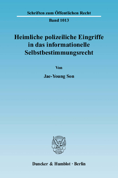 Heimliche polizeiliche Eingriffe in das informationelle Selbstbestimmungsrecht Heimliche polizeiliche Eingriffe in das informationelle Selbstbestimmungsrecht