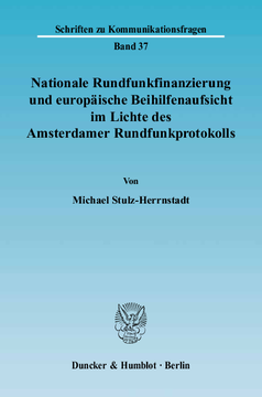 Nationale Rundfunkfinanzierung und europäische Beihilfenaufsicht im Lichte des Amsterdamer Rundfunkprotokolls Nationale Rundfunkfinanzierung und europäische Beihilfenaufsicht im Lichte des Amsterdamer Rundfunkprotokolls