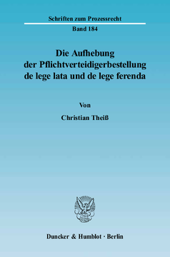 Die Aufhebung der Pflichtverteidigerbestellung de lege lata und de lege ferenda Die Aufhebung der Pflichtverteidigerbestellung de lege lata und de lege ferenda