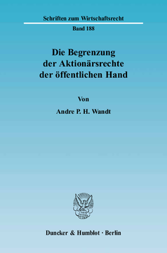 Die Begrenzung der Aktionärsrechte der öffentlichen Hand Die Begrenzung der Aktionärsrechte der öffentlichen Hand