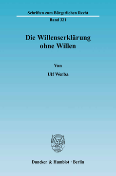 Die Willenserklärung ohne Willen Die Willenserklärung ohne Willen