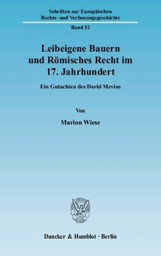 Leibeigene Bauern und Römisches Recht im 17. Jahrhundert Leibeigene Bauern und Römisches Recht im 17. Jahrhundert