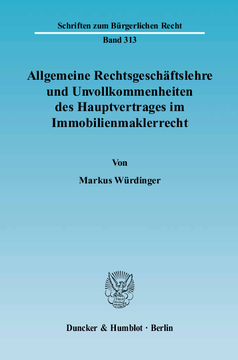 Allgemeine Rechtsgeschäftslehre und Unvollkommenheiten des Hauptvertrages im Immobilienmaklerrecht Allgemeine Rechtsgeschäftslehre und Unvollkommenheiten des Hauptvertrages im Immobilienmaklerrecht