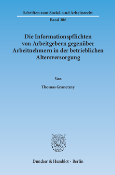 Die Informationspflichten von Arbeitgebern gegenüber Arbeitnehmern in der betrieblichen Altersversorgung Die Informationspflichten von Arbeitgebern gegenüber Arbeitnehmern in der betrieblichen Altersversorgung