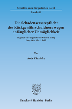 Die Schadensersatzpflicht des Rückgewährschuldners wegen anfänglicher Unmöglichkeit Die Schadensersatzpflicht des Rückgewährschuldners wegen anfänglicher Unmöglichkeit