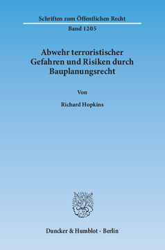 Abwehr terroristischer Gefahren und Risiken durch Bauplanungsrecht Abwehr terroristischer Gefahren und Risiken durch Bauplanungsrecht