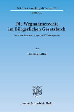 Die Wegnahmerechte im Bürgerlichen Gesetzbuch Die Wegnahmerechte im Bürgerlichen Gesetzbuch