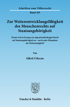 Zur Weiterentwicklungsfähigkeit des Menschenrechts auf Staatsangehörigkeit Zur Weiterentwicklungsfähigkeit des Menschenrechts auf Staatsangehörigkeit