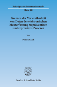 Grenzen der Verwertbarkeit von Daten der elektronischen Mauterfassung zu präventiven und repressiven Zwecken