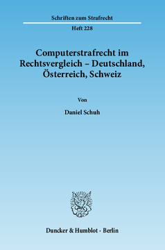Computerstrafrecht im Rechtsvergleich – Deutschland, Österreich, Schweiz Computerstrafrecht im Rechtsvergleich – Deutschland, Österreich, Schweiz
