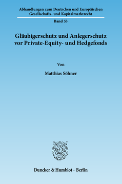 Gläubigerschutz und Anlegerschutz vor Private-Equity- und Hedgefonds Gläubigerschutz und Anlegerschutz vor Private-Equity- und Hedgefonds