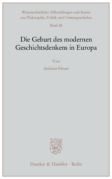 Die Geburt des modernen Geschichtsdenkens in Europa Die Geburt des modernen Geschichtsdenkens in Europa