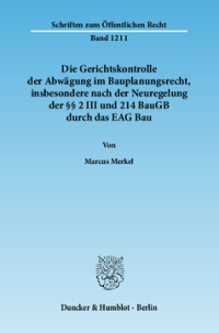 Die Gerichtskontrolle der Abwägung im Bauplanungsrecht, insbesondere nach der Neuregelung der §§ 2 III und 214 BauGB durch das EAG Bau