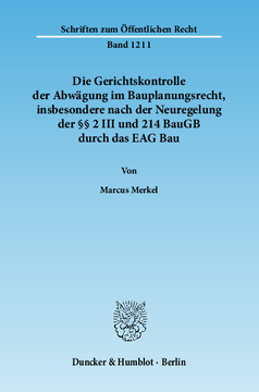 Die Gerichtskontrolle der Abwägung im Bauplanungsrecht, insbesondere nach der Neuregelung der §§ 2 III und 214 BauGB durch das EAG Bau Die Gerichtskontrolle der Abwägung im Bauplanungsrecht, insbesondere nach der Neuregelung der §§ 2 III und 214 BauGB durch das EAG Bau