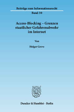 Access-Blocking – Grenzen staatlicher Gefahrenabwehr im Internet Access-Blocking – Grenzen staatlicher Gefahrenabwehr im Internet