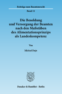 Die Besoldung und Versorgung der Beamten nach den Maßstäben des Alimentationsprinzips als Landeskompetenz