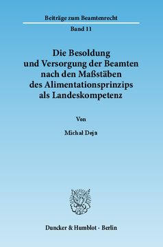 Die Besoldung und Versorgung der Beamten nach den Maßstäben des Alimentationsprinzips als Landeskompetenz Die Besoldung und Versorgung der Beamten nach den Maßstäben des Alimentationsprinzips als Landeskompetenz