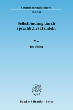 Selbstbindung durch sprachliches Handeln Selbstbindung durch sprachliches Handeln