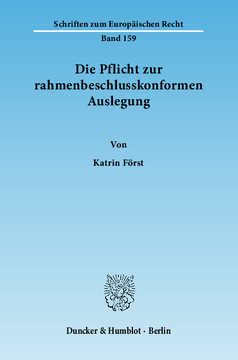 Die Pflicht zur rahmenbeschlusskonformen Auslegung Die Pflicht zur rahmenbeschlusskonformen Auslegung