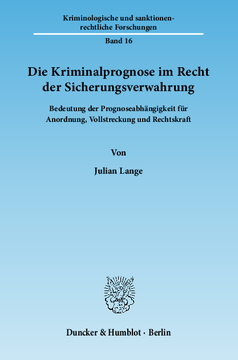 Die Kriminalprognose im Recht der Sicherungsverwahrung Die Kriminalprognose im Recht der Sicherungsverwahrung