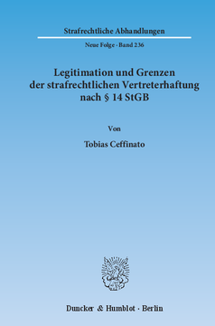 Legitimation und Grenzen der strafrechtlichen Vertreterhaftung nach § 14 StGB Legitimation und Grenzen der strafrechtlichen Vertreterhaftung nach § 14 StGB