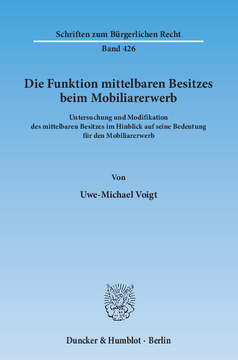 Die Funktion mittelbaren Besitzes beim Mobiliarerwerb Die Funktion mittelbaren Besitzes beim Mobiliarerwerb