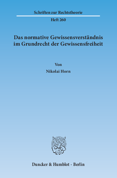 Das normative Gewissensverständnis im Grundrecht der Gewissensfreiheit Das normative Gewissensverständnis im Grundrecht der Gewissensfreiheit