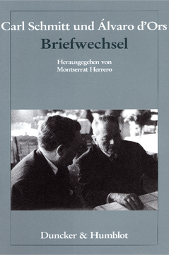 Carl Schmitt und Álvaro d'Ors: Briefwechsel Carl Schmitt und Álvaro d'Ors: Briefwechsel