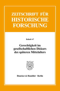 Gerechtigkeit im gesellschaftlichen Diskurs des späteren Mittelalters Gerechtigkeit im gesellschaftlichen Diskurs des späteren Mittelalters