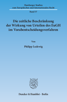 Die zeitliche Beschränkung der Wirkung von Urteilen des EuGH im Vorabentscheidungsverfahren Die zeitliche Beschränkung der Wirkung von Urteilen des EuGH im Vorabentscheidungsverfahren