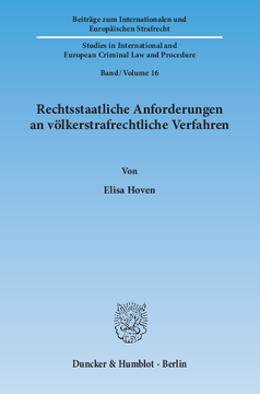 Rechtsstaatliche Anforderungen an völkerstrafrechtliche Verfahren Rechtsstaatliche Anforderungen an völkerstrafrechtliche Verfahren