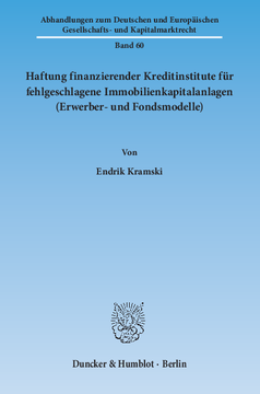 Haftung finanzierender Kreditinstitute für fehlgeschlagene Immobilienkapitalanlagen (Erwerber- und Fondsmodelle) Haftung finanzierender Kreditinstitute für fehlgeschlagene Immobilienkapitalanlagen (Erwerber- und Fondsmodelle)