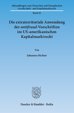 Die extraterritoriale Anwendung der antifraud-Vorschriften im US-amerikanischen Kapitalmarktrecht Die extraterritoriale Anwendung der antifraud-Vorschriften im US-amerikanischen Kapitalmarktrecht