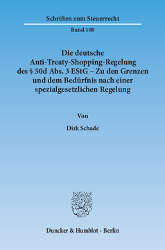 Die deutsche Anti-Treaty-Shopping-Regelung des § 50d Abs. 3 EStG – Zu den Grenzen und dem Bedürfnis nach einer spezialgesetzlichen Regelung Die deutsche Anti-Treaty-Shopping-Regelung des § 50d Abs. 3 EStG – Zu den Grenzen und dem Bedürfnis nach einer spezialgesetzlichen Regelung