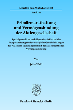 Primärmarkthaftung und Vermögensbindung der Aktiengesellschaft Primärmarkthaftung und Vermögensbindung der Aktiengesellschaft