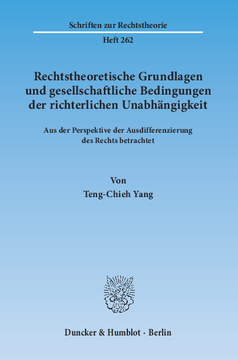 Rechtstheoretische Grundlagen und gesellschaftliche Bedingungen der richterlichen Unabhängigkeit Rechtstheoretische Grundlagen und gesellschaftliche Bedingungen der richterlichen Unabhängigkeit