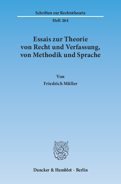 Essais zur Theorie von Recht und Verfassung, von Methodik und Sprache Essais zur Theorie von Recht und Verfassung, von Methodik und Sprache