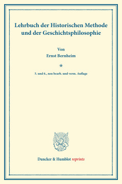 Lehrbuch der Historischen Methode und der Geschichtsphilosophie Lehrbuch der Historischen Methode und der Geschichtsphilosophie