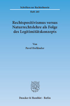 Rechtspositivismus versus Naturrechtslehre als Folge des Legitimitätskonzepts Rechtspositivismus versus Naturrechtslehre als Folge des Legitimitätskonzepts