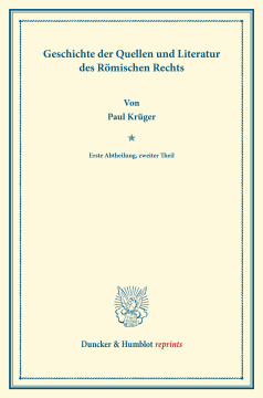 Geschichte der Quellen und Literatur des Römischen Rechts Geschichte der Quellen und Literatur des Römischen Rechts