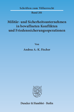 Militär- und Sicherheitsunternehmen in bewaffneten Konflikten und Friedenssicherungsoperationen Militär- und Sicherheitsunternehmen in bewaffneten Konflikten und Friedenssicherungsoperationen