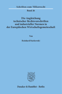 Die Angleichung technischer Rechtsvorschriften und industrieller Normen in der Europäischen Wirtschaftsgemeinschaft