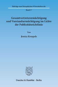 Gesamtvertreterermächtigung und Vorstandsermächtigung im Lichte der Publizitätsrichtlinie