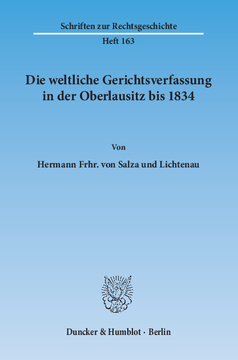 Die weltliche Gerichtsverfassung in der Oberlausitz bis 1834 Die weltliche Gerichtsverfassung in der Oberlausitz bis 1834